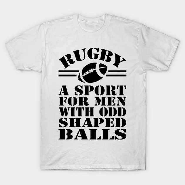 Rugby a sport for men with odd shaped balls T-Shirt by Ricaso